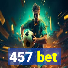 457 bet